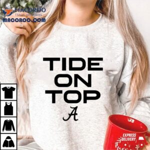 Alabama Crimson Tide 2023 Tide On Top Shirt