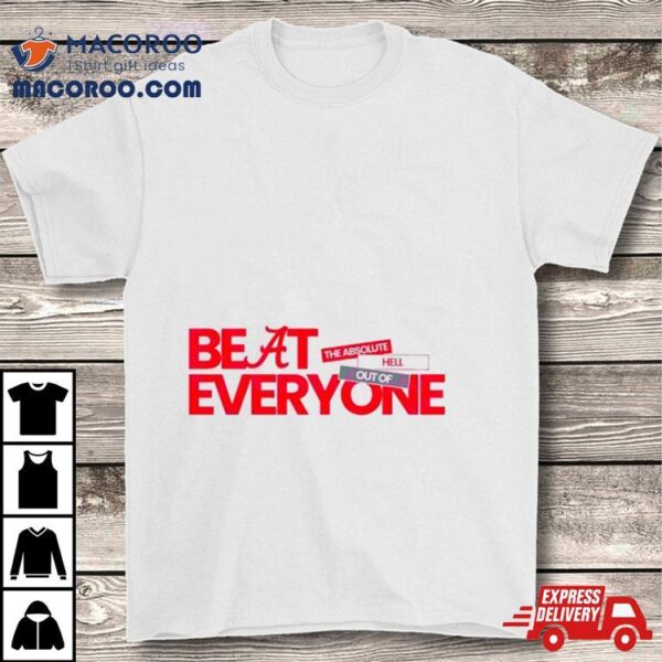 Alabama Crimson Tide Beat Everyone Shirt