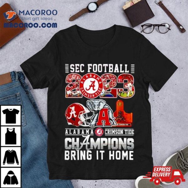 Alabama Crimson Tide Sec Football Champions 2023 Bring It Home T Shirt