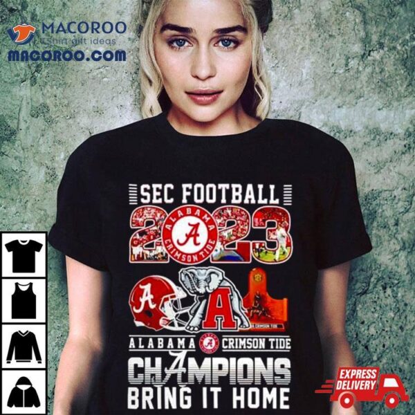 Alabama Crimson Tide Sec Football Champions 2023 Bring It Home T Shirt