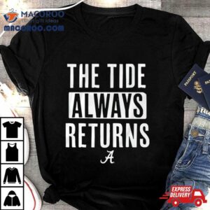 Alabama Crimson Tide The Tide Always Returns Tshirt