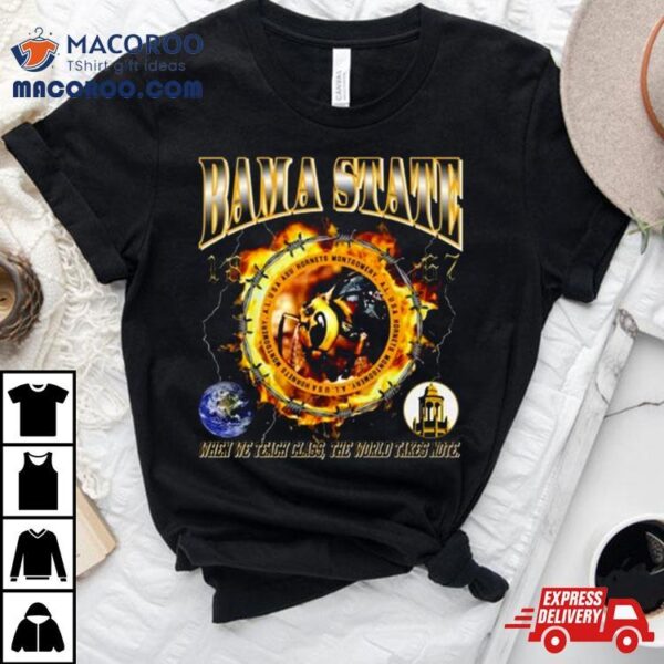 Alabama State Hbcu Ring Of Fire Bama State When We Teach Class The World Takes Note T Shirt