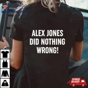 Alex Jones Did Nothing Wrong Tshirt