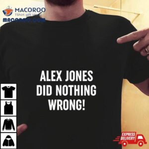 Alex Jones Did Nothing Wrong Tshirt