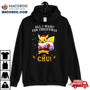 All I Want For Christmas Is Chu Pokemon Tshirt