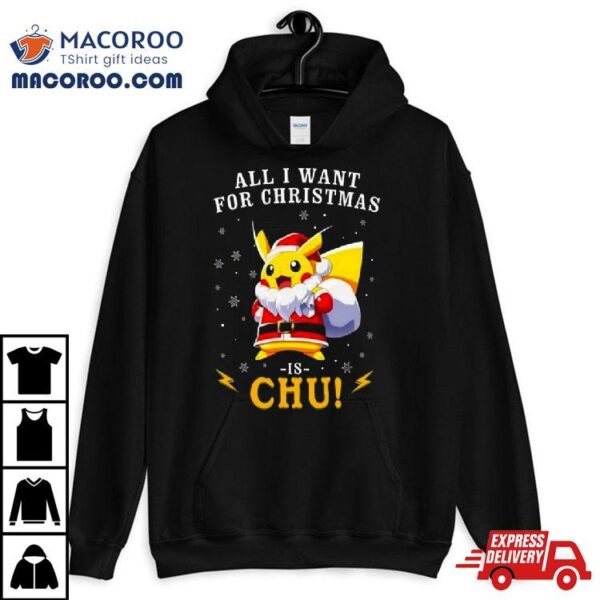 All I Want For Christmas Is Chu Pokemon T Shirt