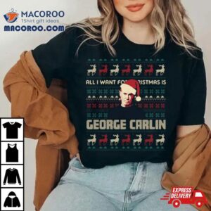 All I Want For Christmas Is George Carlin Tshirt