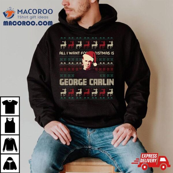 All I Want For Christmas Is George Carlin Shirt