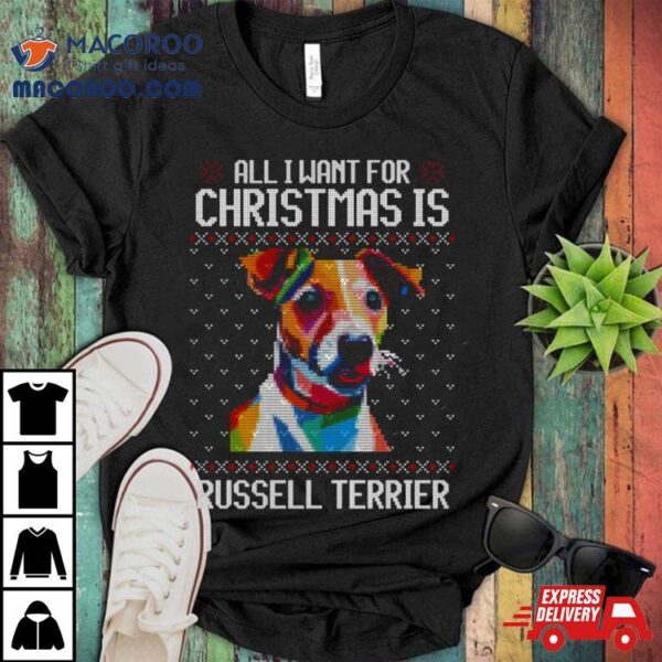 All I Want For Christmas Is Jack Russell Terrier Christmas For Dog Lover Shirt