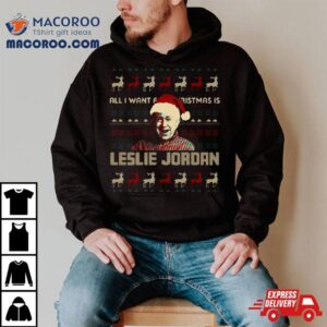 All I Want For Christmas Is Leslie Jordan Tshirt