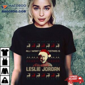 All I Want For Christmas Is Leslie Jordan Tshirt