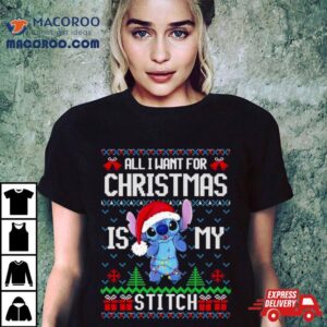 All I Want For Is My Stitch Ugly Christmas Shirt