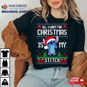 All I Want For Is My Stitch Ugly Christmas Tshirt