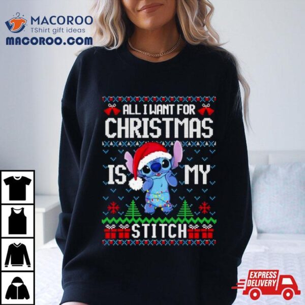 All I Want For Is My Stitch Ugly Christmas Shirt