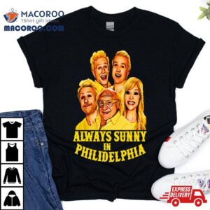 Always Sunny In Philidelphia Philiedelphia Tshirt