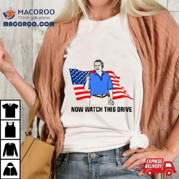 American Flag Now Watch This Drive Tshirt