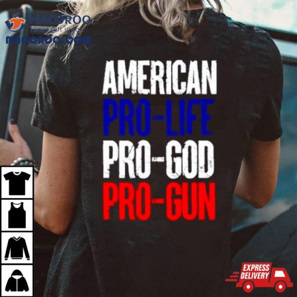 American Pro Life God Guns Shirt