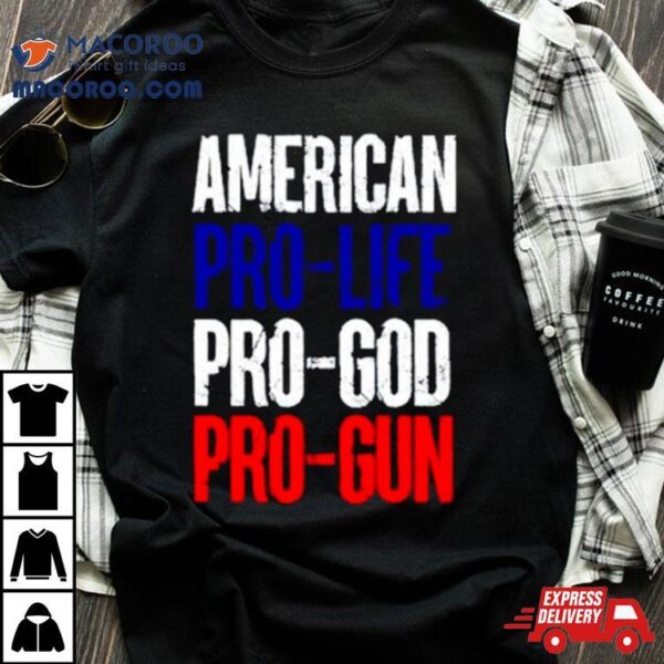 American Pro Life God Guns Shirt