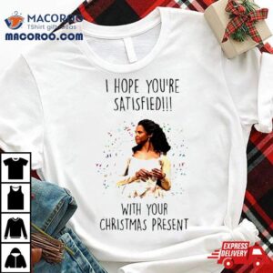 Angelica Schuyler I Hope You’re Satisfied Shirt