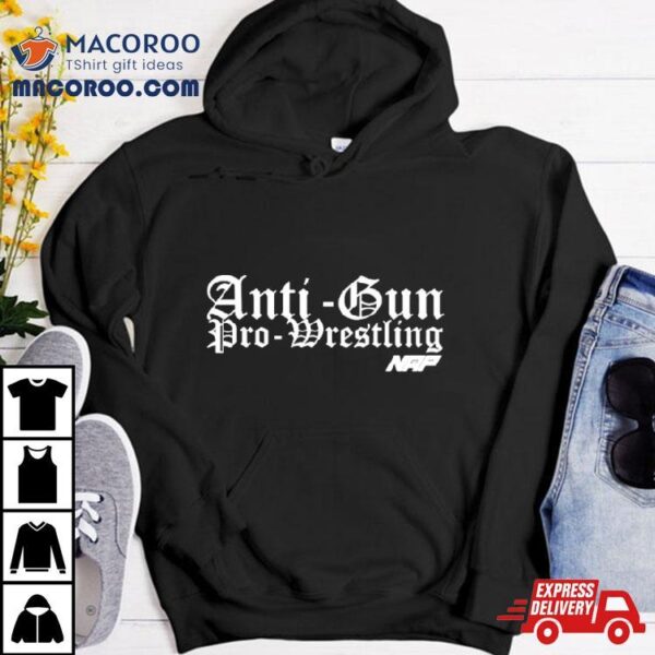 Anti Gun Pro Wrestling Shirt