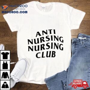 Anti Nursing Nursing Club Tshirt