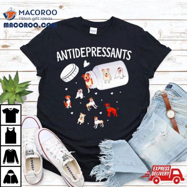 Antidepressants Dog Pitbull Owners T Shirt