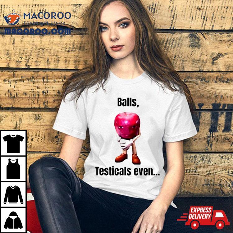 Apple Balls Testicals Even Shirt Apple Balls Testicals Even Shirt
