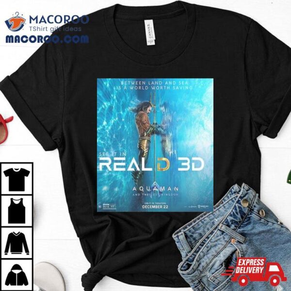 Aquaman And The Lost Kingdom Reald 3d Official Poster Unisex T Shirt