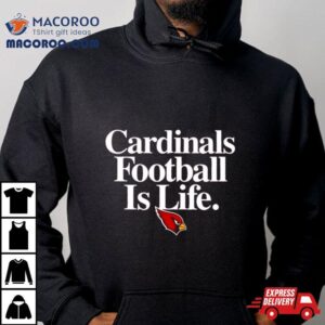 Arizona Cardinals Football Is Life Tshirt