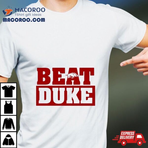 Arkansas Razorbacks Beat Duke Shirt