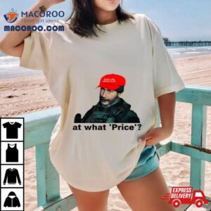 At What Price Tshirt