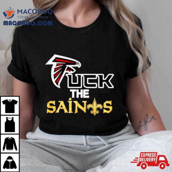 Atlanta Falcons Fuck The Saints Shirt