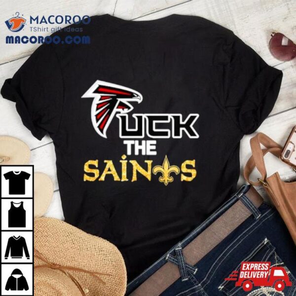 Atlanta Falcons Fuck The Saints Shirt