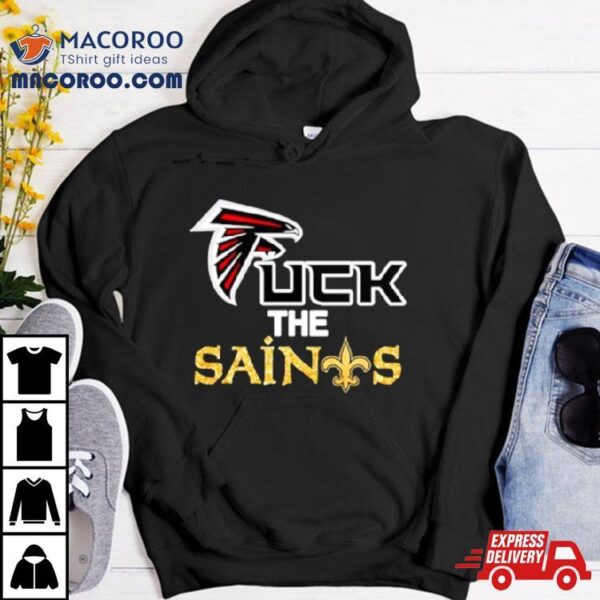 Atlanta Falcons Fuck The Saints Shirt