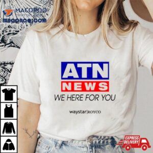 Atn News We Here For You Shirt