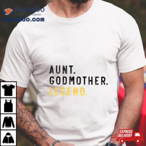 Aunt Godmother Legend Tshirt