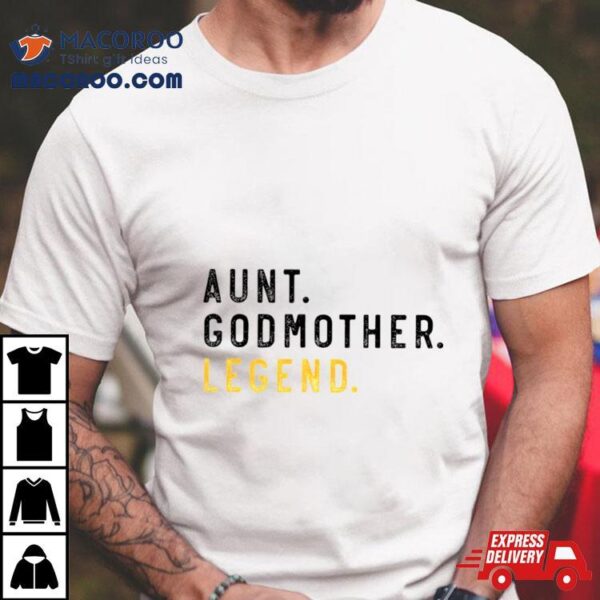 Aunt Godmother Legend Shirt