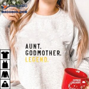 Aunt Godmother Legend Tshirt