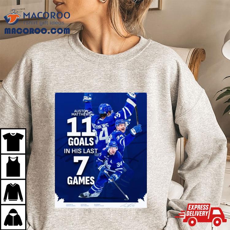 Auston Matthews 11 Goals In His Last 7 Games Shirt Auston Matthews 11 Goals In His Last 7 Games Shirt