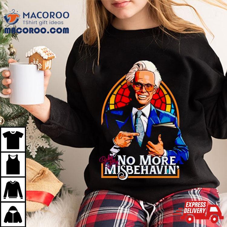 Baby Billy The Righteous Gemstones No More Misbehavin Shirt Baby Billy The Righteous Gemstones No More Misbehavin Shirt
