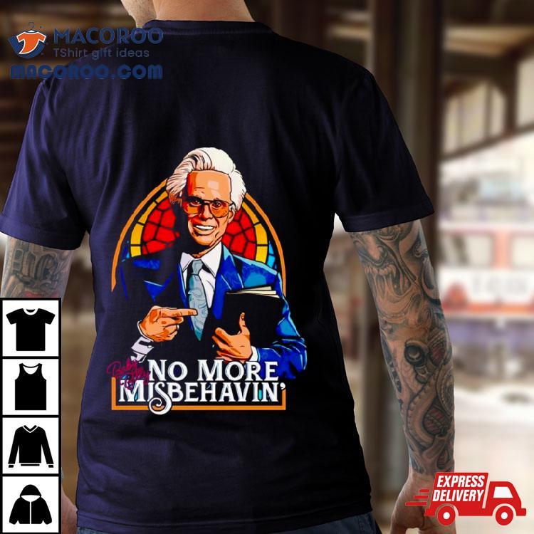 Baby Billy The Righteous Gemstones No More Misbehavin Shirt Baby Billy The Righteous Gemstones No More Misbehavin Shirt