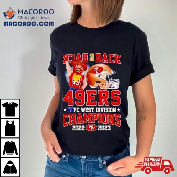 Back 2 Back San Francisco 49ers Nfc West Division Champions 2022 2023 T Shirt