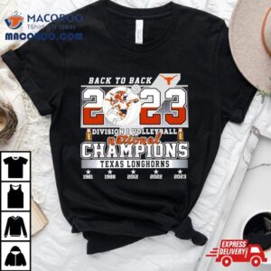 Back To Back 2023 Ncaa Division I Volleyball National Champions Texas Longhorns Shirt