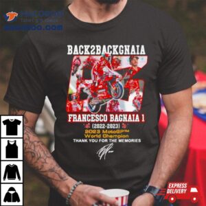 Back To Back Gnaia Francesco Bagnaia 2022 2023 Motogp World Champions Shirt