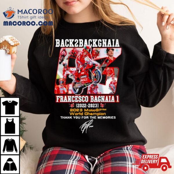 Back To Back Gnaia Francesco Bagnaia 2022 2023 Motogp World Champions Shirt