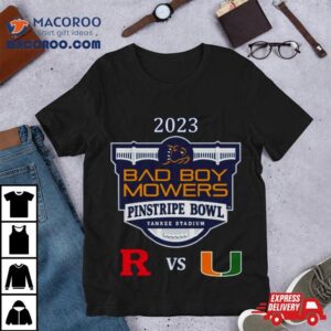 Bad Boy Mowers Pinstripe Bowl 2023 Miami Vs Rutgers Yankee Stadium Bronx Ny Cfb Bowl Game T Shirt