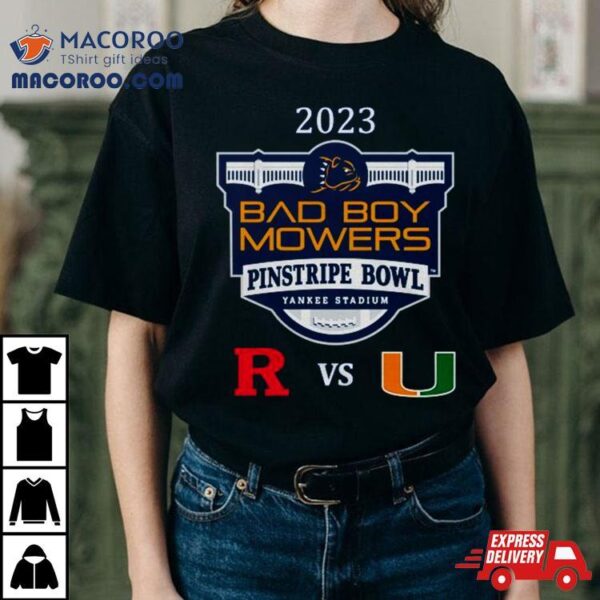 Bad Boy Mowers Pinstripe Bowl 2023 Miami Vs Rutgers Yankee Stadium Bronx Ny Cfb Bowl Game T Shirt