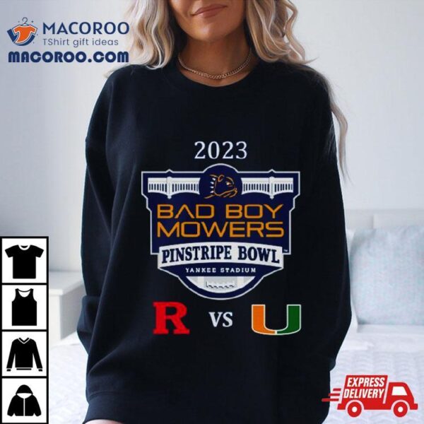 Bad Boy Mowers Pinstripe Bowl 2023 Miami Vs Rutgers Yankee Stadium Bronx Ny Cfb Bowl Game T Shirt