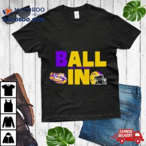 Ball In Lsu Tigers Logo Helmet T Shirt