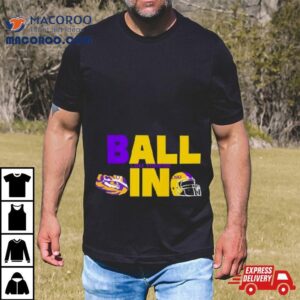 Ball In Lsu Tigers Logo Helmet Tshirt